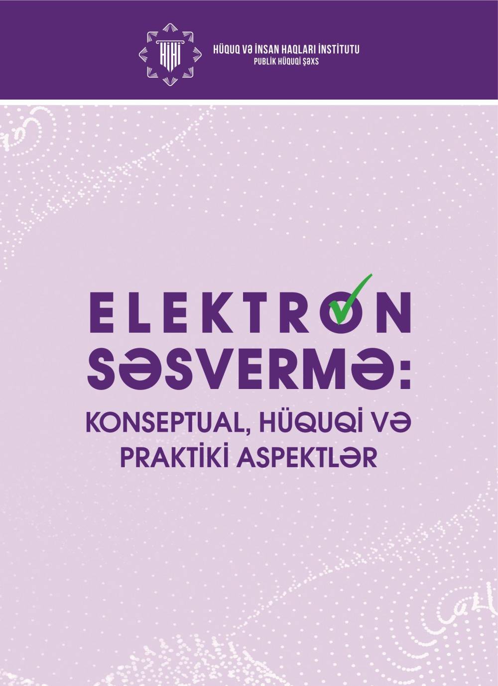İ.Əliyev, G.Ələsgərova, N.İbrahimli, G.Abasova, A.Arifli: Elektron səsvermə: konseptual, hüquqi və praktiki aspektlər 