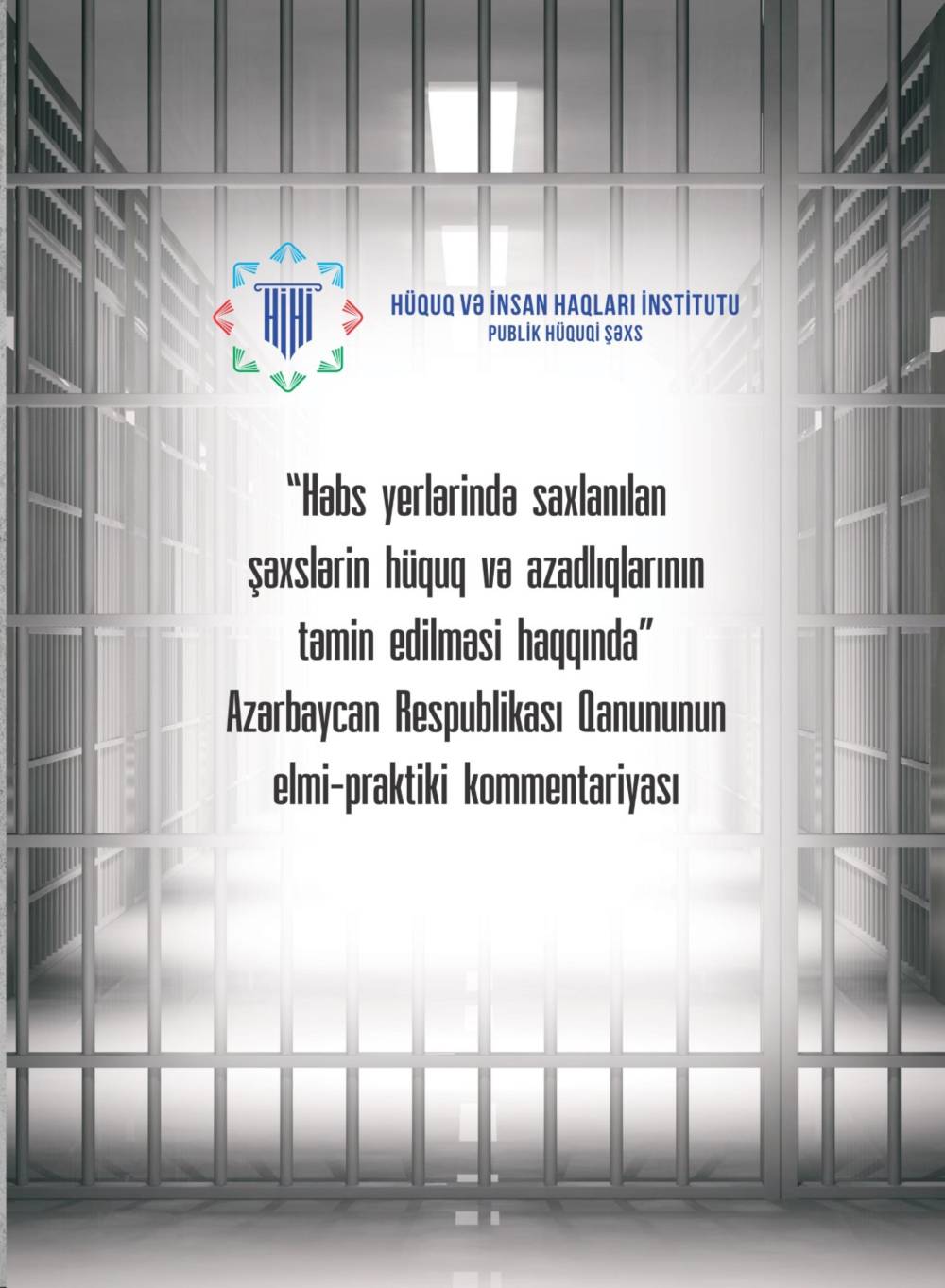 «Həbs yerlərində saxlanılan şəxslərin hüquq və azadlıqlarının təmin edilməsi haqqında» 22 may 2012-ci il tarixli, 352-IVQ nömrəli Azərbaycan Respublikası Qanununun elmi-praktiki kommentariyası